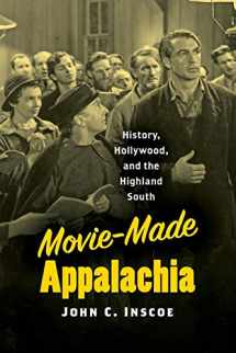 9781469660141-1469660148-Movie-Made Appalachia: History, Hollywood, and the Highland South