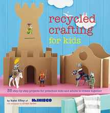 9781849755290-1849755299-Recycled Crafting for Kids: 35 step-by-step projects for reschool kids and adults to create together