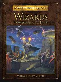 9781472803399-1472803396-Wizards: From Merlin to Faust (Myths and Legends)