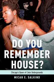 9780190698416-0190698411-Do You Remember House?: Chicago's Queer of Color Undergrounds