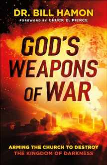 9780800799144-0800799143-God's Weapons of War: Arming the Church to Destroy the Kingdom of Darkness