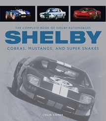 9780760346549-0760346542-The Complete Book of Shelby Automobiles: Cobras, Mustangs, and Super Snakes (Complete Book Series)