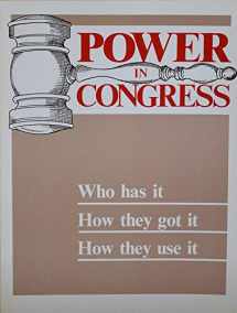9780871874368-0871874369-Power in Congress: Who Has It, How They Got It, How They Use It
