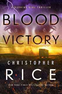9781542014724-1542014727-Blood Victory: A Burning Girl Thriller (The Burning Girl, 3)