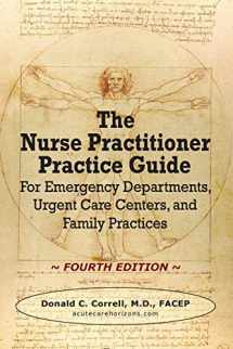 9780990686064-099068606X-The Nurse Practitioner Practice Guide - FOURTH EDITION: For Emergency Departments, Urgent Care Centers, and Family Practices