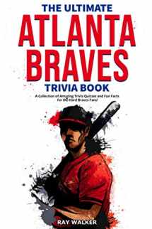 9781953563934-1953563937-The Ultimate Atlanta Braves Trivia Book: A Collection of Amazing Trivia Quizzes and Fun Facts for Die-Hard Braves Fans!