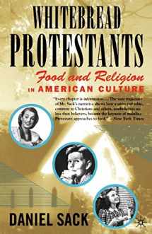 9780312294427-0312294425-Whitebread Protestants: Food and Religion in American Culture