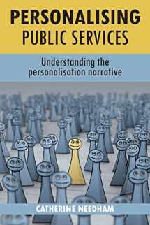 9781847427595-1847427596-Personalising public services: Understanding the personalisation narrative