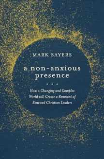 9780802428578-0802428576-A Non-Anxious Presence: How a Changing and Complex World will Create a Remnant of Renewed Christian Leaders