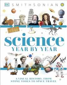 9781465457585-1465457585-Science Year by Year: A Visual History, From Stone Tools to Space Travel (DK Children's Year by Year)