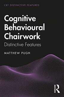 9780367109257-0367109255-Cognitive Behavioural Chairwork: Distinctive Features (CBT Distinctive Features)