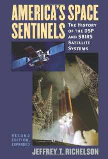 9780700618804-0700618805-America's Space Sentinels: The History of the DSP and SBIRS Satellite Systems (Modern War Studies (Paperback))
