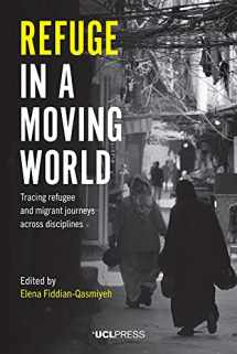 9781787353183-1787353184-Refuge in a Moving World: Tracing Refugee and Migrant Journeys Across Disciplines