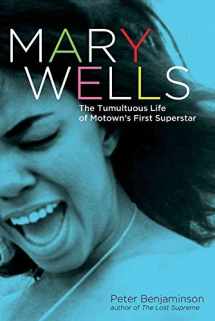 9781569762486-1569762481-Mary Wells: The Tumultuous Life of Motown's First Superstar