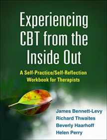 9781462518890-1462518893-Experiencing CBT from the Inside Out: A Self-Practice/Self-Reflection Workbook for Therapists (Self-Practice/Self-Reflection Guides for Psychotherapists)