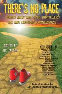 9781990086526-1990086527-There's No Place: Tales of Home by Storytellers Who Have Experienced Homelessness
