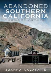 9781634990684-1634990684-Abandoned Southern California: The Eras That Shaped the West