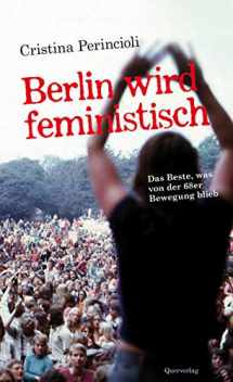 9783896562326-3896562320-Berlin wird feministisch: Das Beste, was von der 68er Bewegung blieb