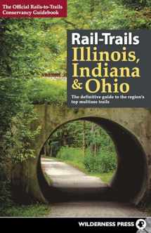 9780899979366-089997936X-Rail-Trails Illinois, Indiana, & Ohio: The definitive guide to the region's top multiuse trails