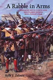 9780814797181-0814797180-A Rabble in Arms: Massachusetts Towns and Militiamen during King Philip’s War (Warfare and Culture, 5)