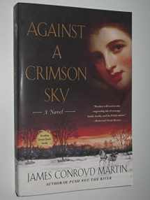 9780312326838-0312326831-Against a Crimson Sky: A Novel