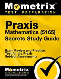 9781516720293-1516720296-Praxis Mathematics (5165) Secrets Study Guide: Exam Review and Practice Test for the Praxis Subject Assessments (Mometrix Test Preparation)