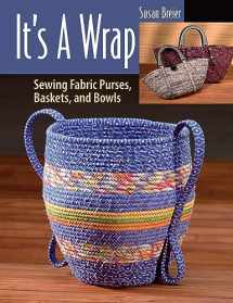 9781564776624-156477662X-It's a Wrap: Sewing Fabric Purses, Baskets, and Bowls