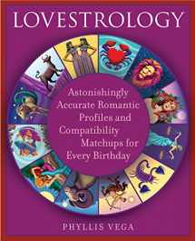 9781592332359-1592332358-Lovestrology: Astonishingly Accurate Romantic Profiles and Compatibility Matchups for Every Birthday