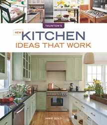 9781600854965-1600854966-New Kitchen Ideas that Work (Taunton's Ideas That Work)