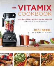 9780062407207-0062407201-The Vitamix Cookbook: 250 Delicious Whole Food Recipes to Make in Your Blender