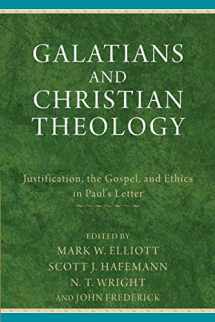 9780801049514-0801049512-Galatians and Christian Theology: Justification, The Gospel, And Ethics In Paul's Letter