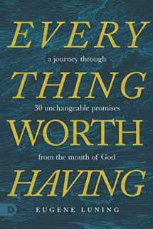 9780768457568-0768457564-Everything Worth Having: A Journey Through 30 Unchangeable Promises from the Mouth of God