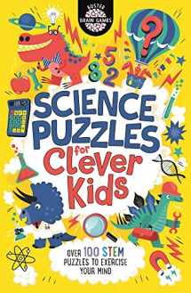 9781780558110-1780558112-Science Puzzles for Clever Kids: Over 100 STEM Puzzles to Exercise Your Mind (Buster Brain Games)