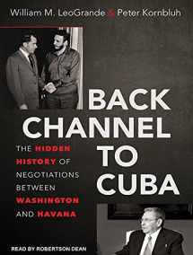 9781494558185-1494558181-Back Channel to Cuba: The Hidden History of Negotiations between Washington and Havana