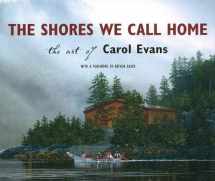9781550174656-1550174657-The Shores We Call Home: The Art of Carol Evans