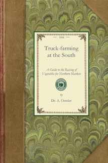 9781429013086-1429013087-Truck farming at the South: A Guide to the Raising of Vegetables for Northern Markets (Applewood Books)