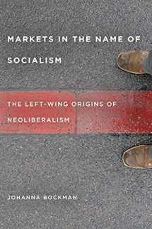 9780804788595-0804788596-Markets in the Name of Socialism: The Left-Wing Origins of Neoliberalism