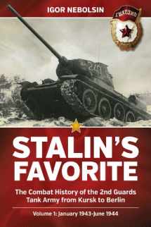 9781909982154-1909982156-Stalin’s Favorite: The Combat History of the 2nd Guards Tank Army from Kursk to Berlin: Volume 1 - January 1943 - June 1944