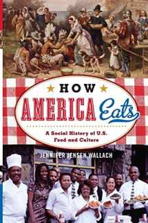 9781442232181-1442232188-How America Eats: A Social History of U.S. Food and Culture (American Ways)