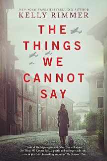 9781525831515-1525831518-The Things We Cannot Say: A WWII Historical Fiction Novel