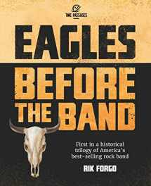 9781734365313-1734365315-Eagles: Before the Band (The Eagles Trilogy)