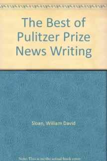 9780942280142-0942280148-The Best of Pulitzer Prize News Writing