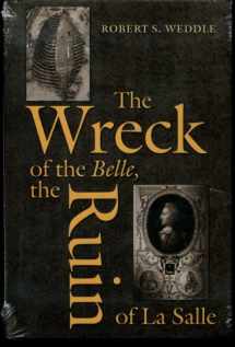 9781585441211-158544121X-The Wreck of the Belle, the Ruin of La Salle (Number 48: Centennial Series of the Association of Former Students, Texas A&M University) (Volume 88)
