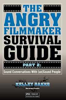 9781466414563-1466414561-The Angry Filmmaker Survival Guide Part 2: Sound Conversations With (un)Sound People