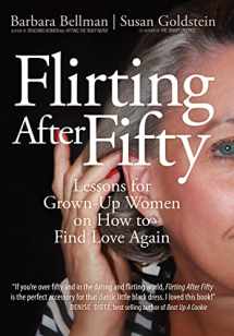 9780595719129-0595719120-Flirting After Fifty: Lessons for Grown-Up Women on How to Find Love Again