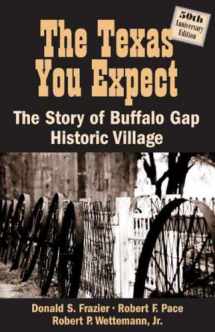 9781933337166-1933337168-The Texas You Expect: The Stoy of Buffalo Gap Historic Village