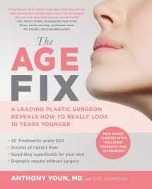 9781455533305-1455533300-The Age Fix: A Leading Plastic Surgeon Reveals How to Really Look 10 Years Younger