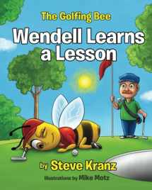9781539903925-1539903923-Wendell Learns a Lesson (The Golfing Bee) (Volume 2)