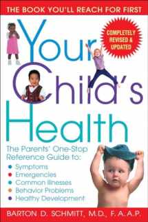 9780553383690-0553383698-Your Child's Health: The Parents' One-Stop Reference Guide to: Symptoms, Emergencies, Common Illnesses, Behavior Problems, and Healthy Development