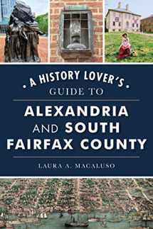 9781467148672-1467148679-History Lover's Guide to Alexandria and South Fairfax County, A (History & Guide)